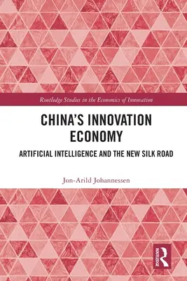 Chińska gospodarka innowacji: Sztuczna inteligencja i nowy jedwabny szlak - China's Innovation Economy: Artificial Intelligence and the New Silk Road