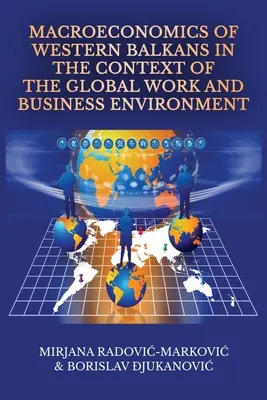 Makroekonomia Bałkanów Zachodnich w kontekście globalnego środowiska pracy i biznesu - Macroeconomics of Western Balkans in the Context of the Global Work and Business Environment
