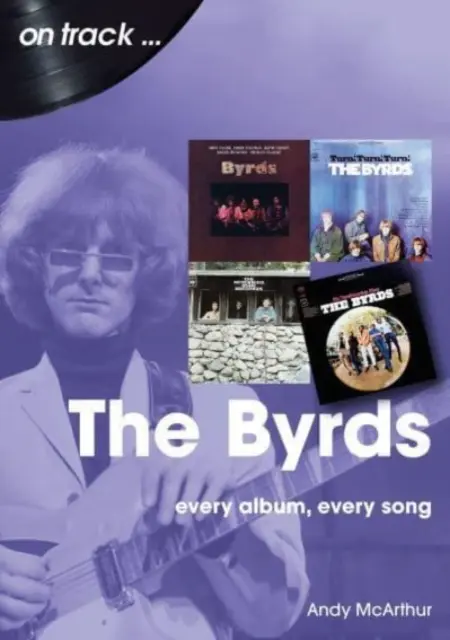 The Byrds: Każdy album, każda piosenka - The Byrds: Every Album, Every Song