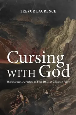 Przeklinając z Bogiem: Psalmy przekleństw i etyka chrześcijańskiej modlitwy - Cursing with God: The Imprecatory Psalms and the Ethics of Christian Prayer