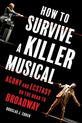 Jak przetrwać zabójczy musical: Agonia i ekstaza na drodze na Broadway - How to Survive a Killer Musical: Agony and Ecstasy on the Road to Broadway