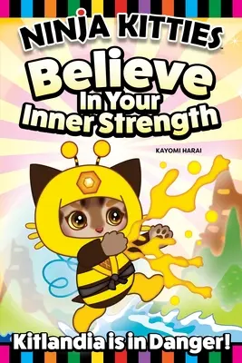 Ninja Kitties: Kitlandia jest w niebezpieczeństwie! Bee-Bee wierzy w swoją wewnętrzną siłę - Ninja Kitties Kitlandia Is in Danger!: Bee-Bee Believes in His Inner Strength