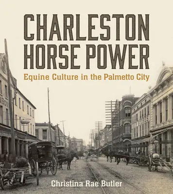 Charleston Horse Power: Kultura jeździecka w Palmetto City - Charleston Horse Power: Equine Culture in the Palmetto City