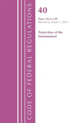 Kodeks przepisów federalnych, tytuł 40 Ochrona środowiska 136-149, zmieniony od 1 lipca 2022 r. (Biuro Rejestru Federalnego (USA)) - Code of Federal Regulations, Title 40 Protection of the Environment 136-149, Revised as of July 1, 2022 (Office of the Federal Register (U S ))