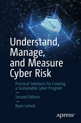 Zrozumieć, zarządzać i mierzyć ryzyko cybernetyczne: Praktyczne rozwiązania do tworzenia zrównoważonego programu cybernetycznego - Understand, Manage, and Measure Cyber Risk(r): Practical Solutions for Creating a Sustainable Cyber Program