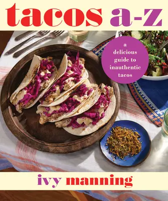 Tacos od A do Z: Pyszny przewodnik po nietradycyjnych tacos - Tacos A to Z: A Delicious Guide to Nontraditional Tacos