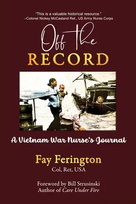 Off the Record: Dziennik pielęgniarki z wojny w Wietnamie - Off the Record: A Vietnam War Nurse's Journal