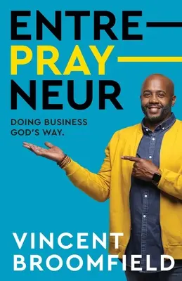 Entre-PRAY-neur: Biznes po Bożemu - Entre-PRAY-neur: Doing Business God's Way