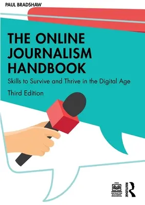 Podręcznik dziennikarstwa internetowego: Umiejętności pozwalające przetrwać i rozwijać się w erze cyfrowej - The Online Journalism Handbook: Skills to Survive and Thrive in the Digital Age