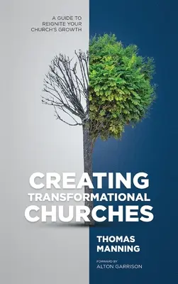 Tworzenie kościołów transformacyjnych: Przewodnik po wznowieniu wzrostu twojego kościoła - Creating Transformational Churches: A Guide to Reignite Your Church's Growth