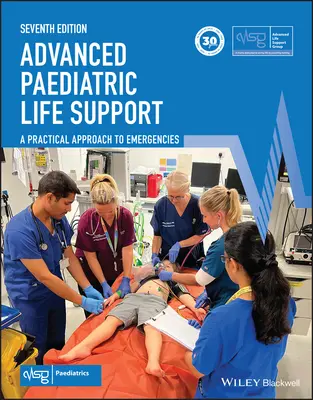 Advanced Paediatric Life Support: A Practical Approach to Emergencies (Advanced Life Support Group (Alsg))