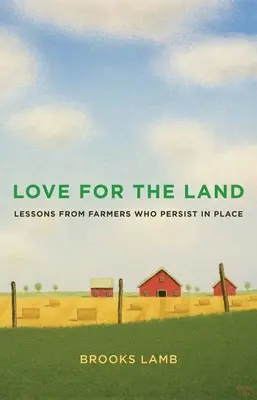 Miłość do ziemi: Lekcje od rolników, którzy wytrwali na miejscu - Love for the Land: Lessons from Farmers Who Persist in Place