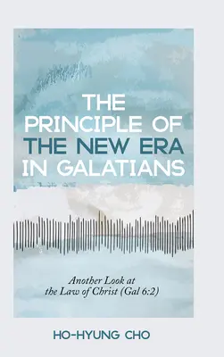 Zasada nowej ery w Liście do Galatów: Inne spojrzenie na prawo Chrystusa (Gal 6:2) - The Principle of the New Era in Galatians: Another Look at the Law of Christ (Gal 6:2)