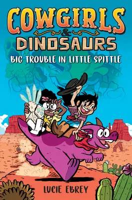 Kowbojki i dinozaury: Wielkie kłopoty w Little Spittle - Cowgirls & Dinosaurs: Big Trouble in Little Spittle