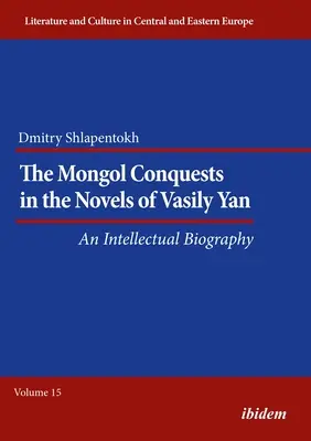 Podboje Mongołów w powieściach Wasilija Jana: Biografia intelektualna - The Mongol Conquests in the Novels of Vasily Yan: An Intellectual Biography