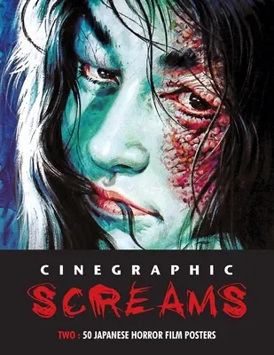 Cinegraphic Screams 2: 50 japońskich plakatów do horrorów - Cinegraphic Screams 2: 50 Japanese Horror Film Posters
