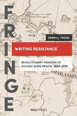 Pisanie oporu: Rewolucyjne wspomnienia z więzienia w Szlisselburgu, 1884-1906 - Writing Resistance: Revolutionary memoirs of Shlisselburg Prison, 1884-1906