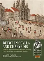 Między Scyllą a Charybdą - Armia elektora saskiego Fryderyka Augusta II, 1733-1763. Tom 2: Piechota i artyleria - Between Scylla and Charybdis - The Army of Elector Frederick August II of Saxony, 1733-1763. Volume 2: Infantry and Artillery