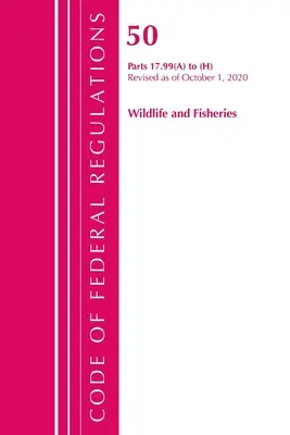 Kodeks przepisów federalnych, tytuł 50 Wildlife and Fisheries 17.99 (a) do (h), zmieniony od 1 października 2020 r. (Office of the Federal Register (U S )) - Code of Federal Regulations, Title 50 Wildlife and Fisheries 17.99 (a) to (h), Revised as of October 1, 2020 (Office of the Federal Register (U S ))