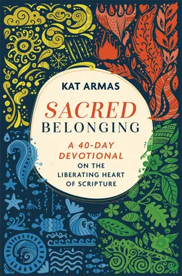 Sacred Belonging: 40-dniowe nabożeństwo o wyzwalającym sercu Pisma Świętego - Sacred Belonging: A 40-Day Devotional on the Liberating Heart of Scripture