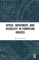 Przestrzeń, ruch i widoczność w pompejańskich domach - Space, Movement, and Visibility in Pompeian Houses