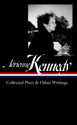 Adrienne Kennedy: Collected Plays & Other Writings (Loa #372)