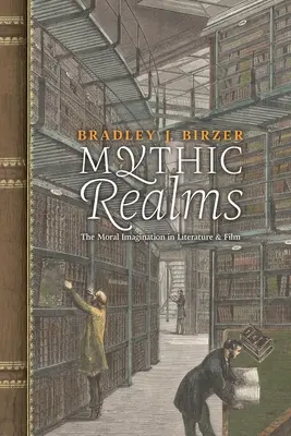 Mythic Realms: Wyobraźnia moralna w literaturze i filmie - Mythic Realms: The Moral Imagination in Literature and Film