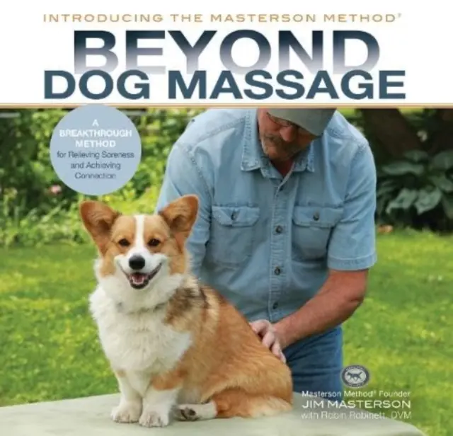 Beyond Dog Massage - przełomowa metoda łagodzenia bólu i osiągania więzi - Beyond Dog Massage - A Breakthrough Method for Relieving Soreness and Achieving Connection