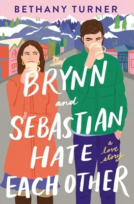 Brynn i Sebastian się nienawidzą: Historia miłosna - Brynn and Sebastian Hate Each Other: A Love Story