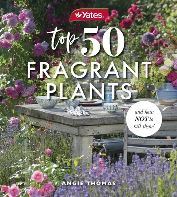 Yates Top 50 pachnących roślin i jak ich nie zabijać! - Yates Top 50 Fragrant Plants and How Not to Kill Them!