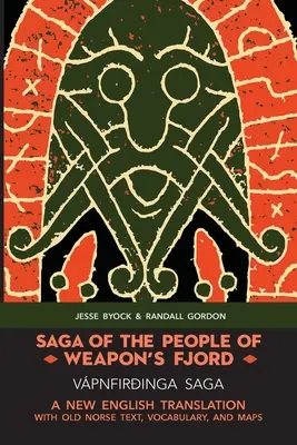 Saga o ludziach z fiordu broni (Vpnfiringa Saga): Nowe angielskie tłumaczenie ze staronordyjskim tekstem, słownictwem i mapami - Saga of the People of Weapon's Fjord (Vpnfiringa Saga): A New English Translation with Old Norse Text, Vocabulary, and Maps