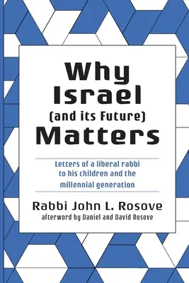 Dlaczego Izrael (i jego przyszłość) ma znaczenie: Listy liberalnego rabina do dzieci i pokolenia milenialsów - Why Israel (and its Future) Matters: Letters of a Liberal Rabbi To His Children and the Millennial Generation