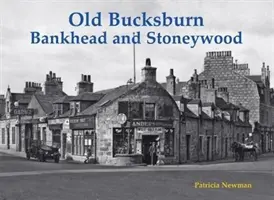 Stare Bucksburn, Bankhead i Stoneywood - Old Bucksburn, Bankhead and Stoneywood