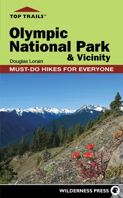 Najlepsze szlaki: Olympic National Park and Vicinity: Obowiązkowe wędrówki dla każdego - Top Trails: Olympic National Park and Vicinity: Must-Do Hikes for Everyone