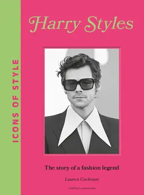 Ikony stylu: Harry Styles: Historia ikony mody - Icons of Style: Harry Styles: The Story of a Fashion Icon