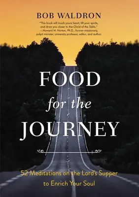 Pokarm na podróż: 52 medytacje na temat Wieczerzy Pańskiej, które wzbogacą twoją duszę - Food for the Journey: 52 Meditations on the Lord's Supper to Enrich Your Soul