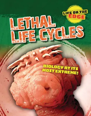 Zabójcze cykle życia: Biologia w najbardziej ekstremalnym wydaniu! - Lethal Life Cycles: Biology at Its Most Extreme!