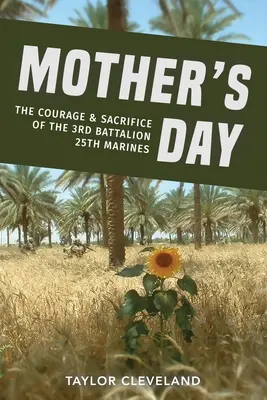 Dzień Matki: Odwaga i poświęcenie 3. batalionu 25. pułku piechoty morskiej - Mother's Day: The Courage & Sacrifice of the 3rd Battalion 25th Marines