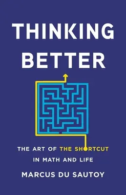 Lepsze myślenie: Sztuka skrótów w matematyce i życiu - Thinking Better: The Art of the Shortcut in Math and Life