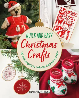 Szybkie i łatwe rękodzieło bożonarodzeniowe: 100 małych projektów do wykonania w okresie świątecznym - Quick and Easy Christmas Crafts: 100 Little Projects to Make for the Festive Season