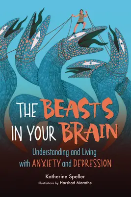 Bestie w twoim mózgu: Zrozumieć i żyć z lękiem i depresją - The Beasts in Your Brain: Understanding and Living with Anxiety and Depression