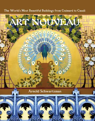 Art Nouveau: Najpiękniejsze budynki świata od Guimarda do Gaudiego - Art Nouveau: The World's Most Beautiful Buildings from Guimard to Gaudi