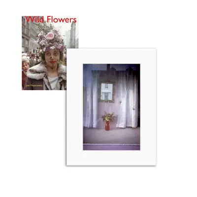 Joel Meyerowitz: Dzikie kwiaty, edycja limitowana - Joel Meyerowitz: Wild Flowers, Limited Edition