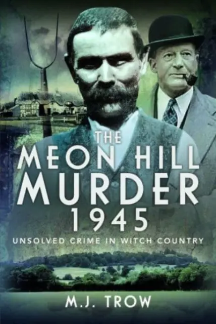 Morderstwo w Meon Hill, 1945: Nierozwiązana zbrodnia w kraju czarownic - The Meon Hill Murder, 1945: Unsolved Crime in Witch Country