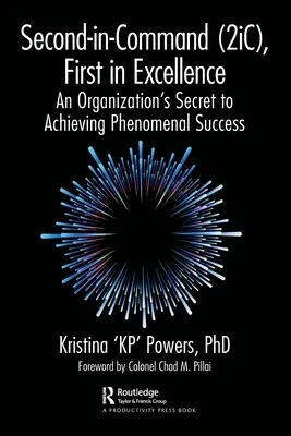 Second-In-Command (2ic), First in Excellence: Sekret organizacji do osiągnięcia fenomenalnego sukcesu - Second-In-Command (2ic), First in Excellence: An Organization's Secret to Achieving Phenomenal Success