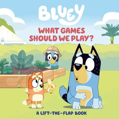 Bluey: W co powinniśmy grać? Książka z podnoszoną klapką - Bluey: What Games Should We Play?: A Lift-The-Flap Book