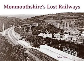 Zaginione linie kolejowe w Monmouthshire - Monmouthshire's Lost Railways