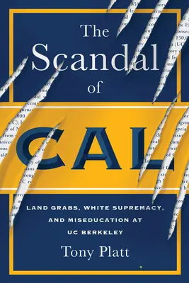 The Scandal of Cal: Land Grabs, White Supremacy i Miseducation na Uniwersytecie Berkeley - The Scandal of Cal: Land Grabs, White Supremacy, and Miseducation at Uc Berkeley