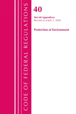 Kodeks przepisów federalnych, tytuł 40 Ochrona środowiska 60 (Dodatki), zmieniony od 1 lipca 2020 r., tom 2 z 2 - Code of Federal Regulations, Title 40 Protection of the Environment 60 (Appendices), Revised as of July 1, 2020 Vol 2 of 2