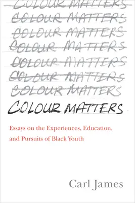 Kolor ma znaczenie: Eseje o doświadczeniach, edukacji i dążeniach czarnoskórej młodzieży - Colour Matters: Essays on the Experiences, Education, and Pursuits of Black Youth